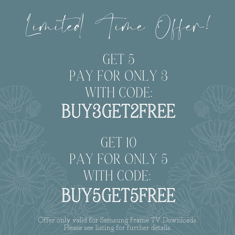 May include: A blue and white graphic with text that reads "Limited Time Offer!" and offers a discount on Samsung Frame TV downloads. The text reads "Get 5 Pay for only 3 with code: BUY3GET2FREE" and "Get 10 Pay for only 5 with code: BUY5GET5FREE".