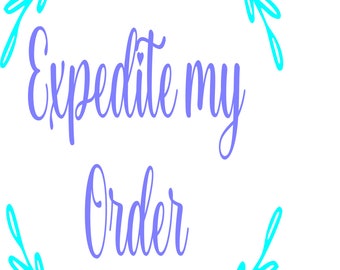 XL Available Expedite My Order, Rush My Order,  Push To Front Of  The Line,  2 Options