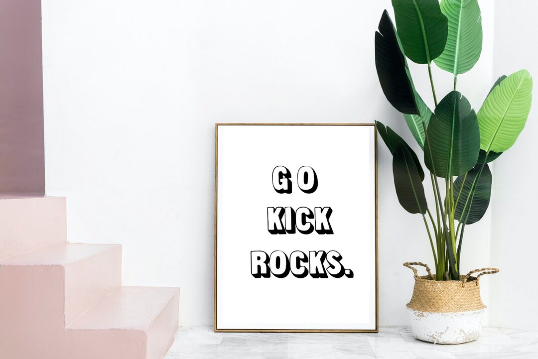 Good Luck Kick Rocks Go Kick Rocks, Digital Art Print, INSTANT DOWNLOAD, Typography Art ...