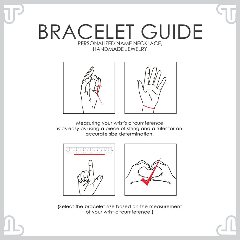May include: A guide for measuring wrist size for bracelets. The guide shows how to measure your wrist using a piece of string and a ruler. It also shows how to select the correct bracelet size based on your wrist measurement.