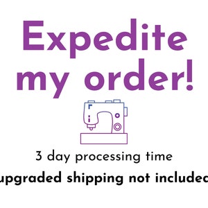 Expedite my order! 3 day processing time - does NOT include upgraded shipping