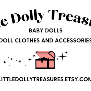 May include: A logo for a shop called "Little Dolly Treasures" that sells baby dolls, doll clothes, and accessories. The logo features a pink treasure chest with stars and the text "Little Dolly Treasures, Baby Dolls, Doll Clothes and Accessories, littledollytreasures.etsy.com".