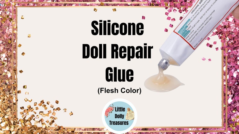 May include: A tube of flesh-colored silicone doll repair glue being squeezed out onto a white surface. The tube has the text "Silicone Repair Glue" on it. The text "(Flesh Color)" is below the tube. The text "Little Dolly Treasures" is in a circle below the glue.