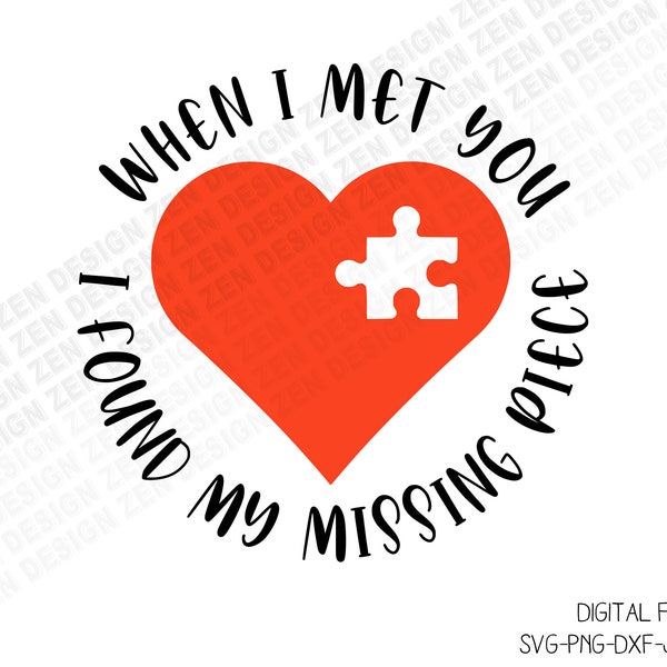 When I Met You I Found My Missing Piece Svg, Valentine's Day Svg, Puzzle Svg, Heart Svg, Love Svg, Svg, Cricut Cut File, Silhouette, Vector