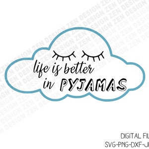 Life Is Better In Pyjamas Svg, Life is Better in Pajamas Svg, Sleepover Squad Svg, Sleep Svg, Eyelashes Svg, Cricut Cut File, Silhouette