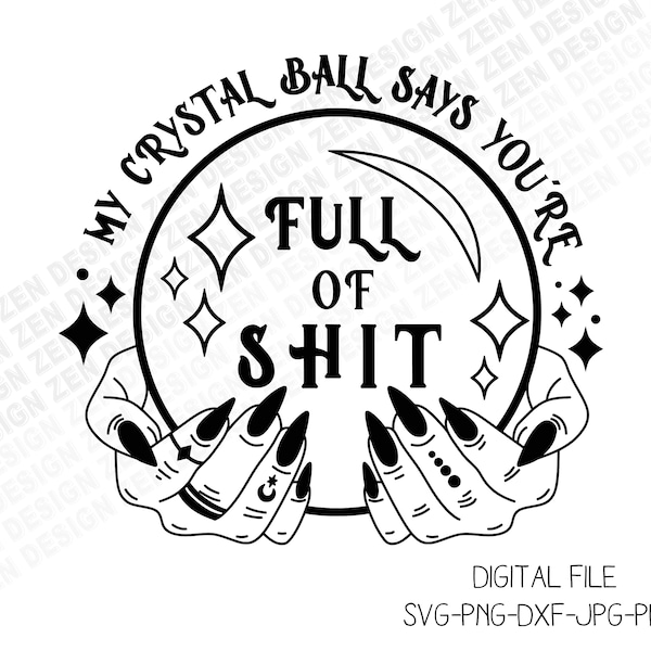 My Crystal Ball Says Svg, Funny Halloween Svg, Witch Svg, Witchy Svg, Crystal Ball Svg, Spell Svg, Halloween Svg, Cricut Cut File, Svg