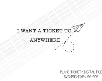 I Want A Ticket To Anywhere Svg, Wanderlust Svg, Traveler Svg, Paper Plane Design, Silhouette, Cricut Cut Files, Vector Files