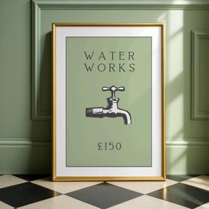 May include: A framed wall art print featuring a sage green background with the black text WATER WORKS at the top, a black and white illustration of a water faucet in the center, and the text &pound;150 printed in black at the bottom of the print.