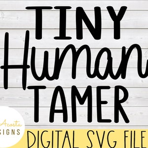 Tiny Human Tamer svg; Mom svg; Mama svg; Blessed Mama svg; Mom Life svg; Funny Mom svg; Motherhood svg; Girl Mom svg; Boy Mom svg