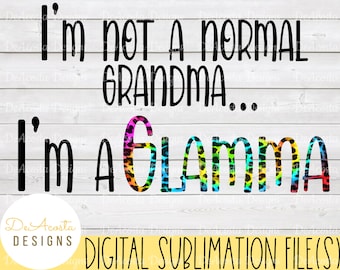 Glamma Sublimation Design; Glamma Png; Not a Normal Grandma Png; Grandma Png; Grandma Sublimation Design; Grandma Png; Sublimation Design