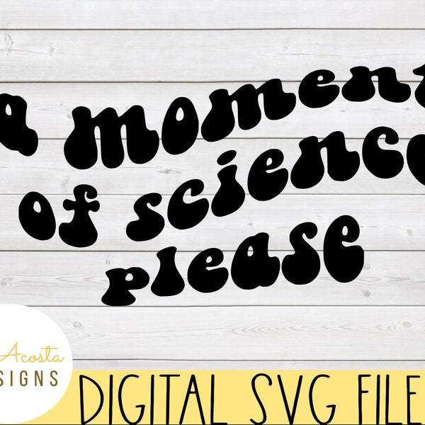 A Moment of Science Please svg; Science svg; Funny Science svg; Teacher svg; Funny Teacher svg; School svg; Classroom svg; Classroom Decor