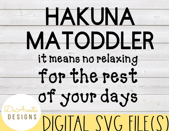Hakuna Matoddler svg; Toddler svg; Toddler Parents svg; Funny Toddler svg; Funny Parent svg; Cricut svg; Kids svg; Mom svg; Dad svg