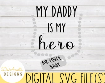 My Daddy Is My Hero- Air Force Baby svg; Military svg; Baby svg; Daddy and Baby svg; Hero; Air Force Daddy; Hero svg; Military Child svg