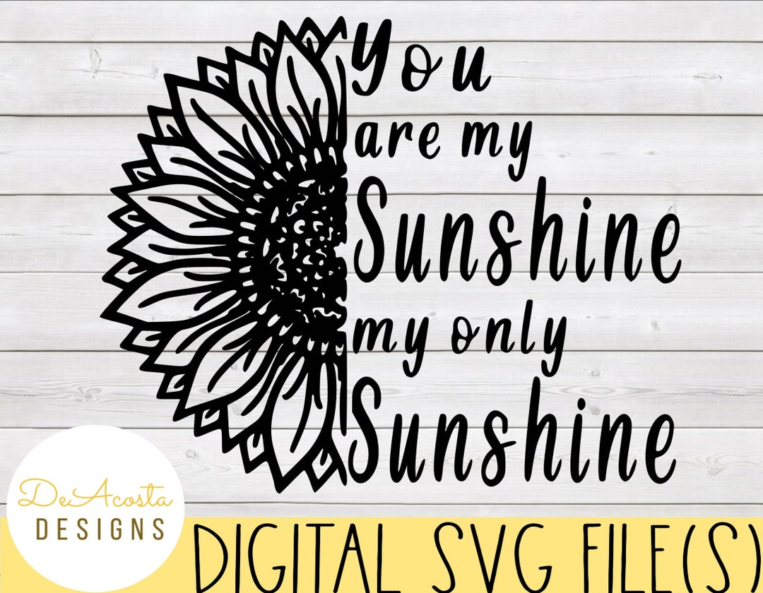 You Are My Sunshine Svg; Sunflower Svg; Sunflower Quote Svg ...