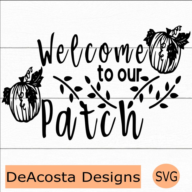 Download Clip Art Welcome To Our Patch Svg Home Decor Svg Family Svg Welcome Sign Svg Fall Svg Pumpkin Patch Svg Cut File For Cricut Silhouette Art Collectibles