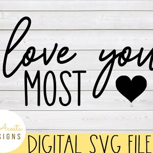 Valentine's Day svg; Valentine's svg; Love You Most svg; Valentine's Day Shirt Design; Love svg; Love You svg; Valentine svg; Shirt svg