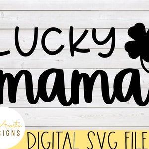 St Patricks Day svg; Lucky Mama svg; Shamrock svg; Mama svg; St Patty&#39;s Day svg; Lucky Mom svg; Mom svg; Lucky svg; Four Leaf Clover svg