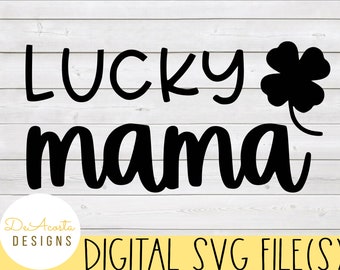 St Patricks Day svg; Lucky Mama svg; Shamrock svg; Mama svg; St Patty's Day svg; Lucky Mom svg; Mom svg; Lucky svg; Four Leaf Clover svg