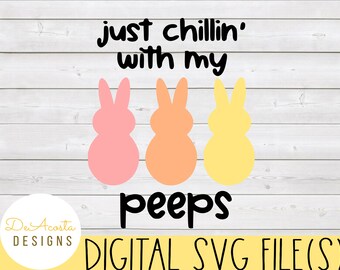 Just Chillin With My Peeps svg; Easter svg; Peeps svg; Cute Easter svg; Toddler svg; Easter Shirt svg; Shirt Design; Easter Peep svg