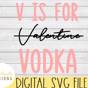 San Valentino svg; V sta per Vodka svg; San Valentino svg; Divertente San Valentino svg; Svg singolo; Divertente Singolo svg; Svg umoristico di San Valentino