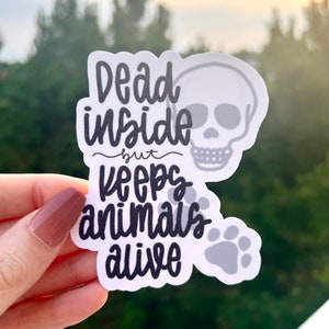 Dead Inside But Keeps Animals Alive Sticker / Vet Med Sticker / Vet Tech Sticker / Tech Week / DVM / RVT Sticker