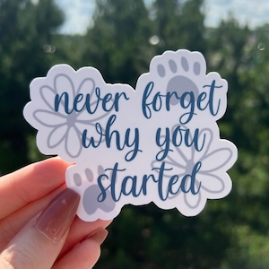 Never Forget Why You Started Sticker / Remember Your Why / Fighting Burnout Sticker