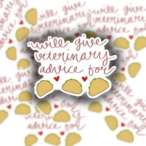 Veterinary Advice For Tacos Sticker / Vet Tech Sticker / DVM / RVT Sticker / Tech Week Sticker / Taco Sticker / Funny Sticker