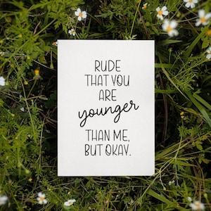Printable Birthday Card | Rude That You Are Younger Than Me | Digital Download | Sarcastic Birthday Card | Funny Birthday For Her Him