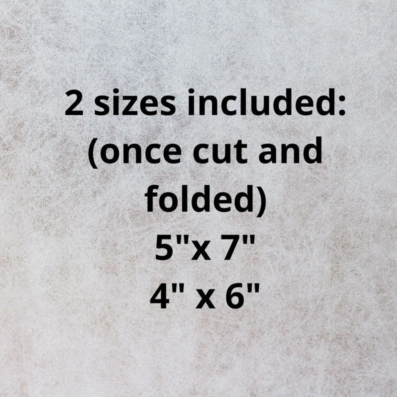 May include: Two sizes of paper are included, once cut and folded: 5 inches by 7 inches and 4 inches by 6 inches.