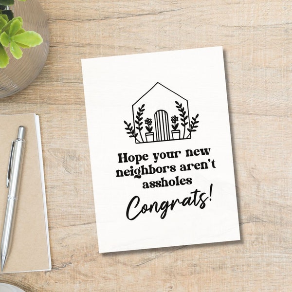 Printable Hope Your Neighbors Aren't Assholes Card | Funny Congratulations Card | New Home Card | House Warming Card | New Homeowners Card |