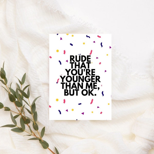 Printable Rude That You're Younger Card | Instant Download | Funny Birthday Card | Snarky Birthday Card | Hilarious Birthday Card