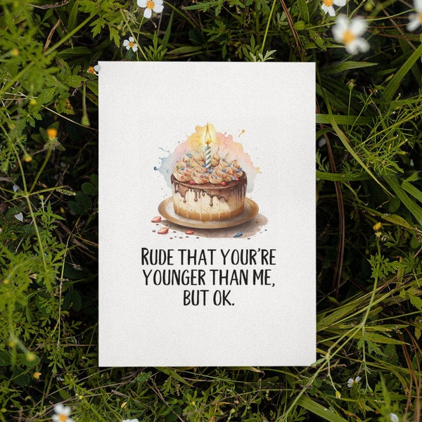 Printable Rude That You're Younger Card | Instant Download | Funny Birthday Card | Snarky Birthday Card | Hilarious Birthday Card