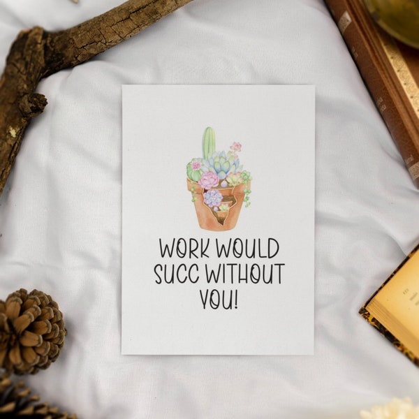 Printable Work Would Succ Without You Card | Instant Download | Funny Co-worker Card | Administrative Professionals Day | Succulent Card