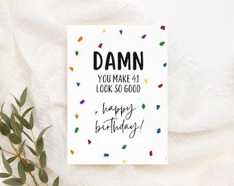 Printable 41st Birthday Card | Instant Download | Funny Birthday Card | Damn You Make 41 Look So Good Card | Funny Card For Her Him