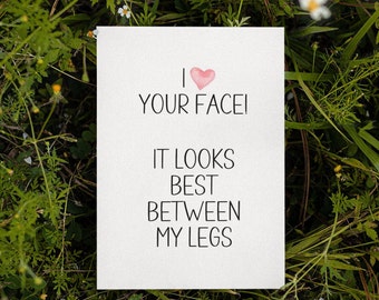 I Love Your Face In Between My Legs Card Instant Download Funny Dirty Card Digital Download Valentines Card Anniversary Birthday Card