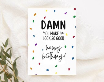 Printable 34th Birthday Card | Instant Download | Funny Birthday Card | Damn You Make 34 Look So Good Card | Funny Card For Her Him