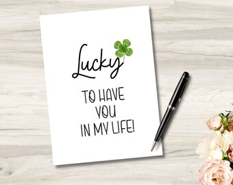 Imprimable Chanceux de vous avoir dans ma vie Carte Téléchargement instantané Téléchargement numérique Carte de la Saint-Valentin Carte d'anniversaire Carte de la Saint-Patrick