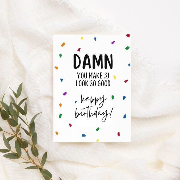 Printable 31st Birthday Card | Instant Download | Funny Birthday Card | Damn You Make 31 Look So Good Card | Funny Card For Her Him