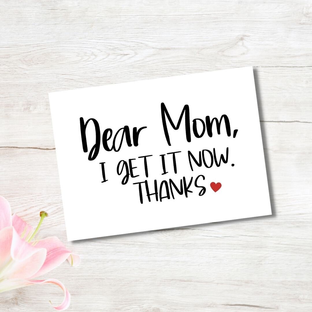 Printable Dear Mom I Get It Now Card | Instant Download | Funny Mom ...