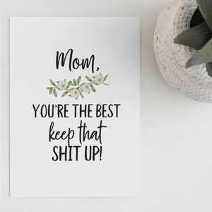 Du bist die beste Mama Karte | Mama Geburtstagskarte | Lustige Muttertagskarte | Karte für Mama | Alles Gute zum Muttertag | Keep That Shit Up Karte