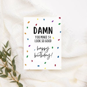Tarjeta de cumpleaños número 54 imprimible / Descarga instantánea / Tarjeta de cumpleaños divertida / Maldita sea, haces que 54 se vean tan bien / Tarjeta divertida para ella