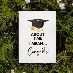 Printable Funny Graduation Card | About Time Graduation Card | Instant Download | 2023 Graduation Card | Congratulations Card | Funny Grad