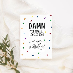 Printable 51st Birthday Card | Instant Download | Funny Birthday Card | Damn You Make 51 Look So Good Card | Funny Card For Her Him