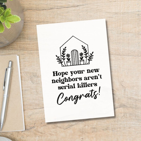 Printable Hope Your Neighbors Aren't Serial Killers Card | Funny Congratulations Card | New Home Card | House Warming Card | Homeowners Card