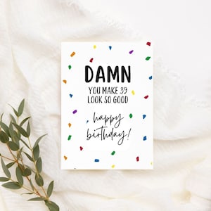 Tarjeta de cumpleaños número 39 imprimible / Descarga instantánea / Tarjeta de cumpleaños divertida / Maldita sea, haces que 39 se vean tan bien / Tarjeta divertida para ella