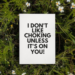 Printable I Don&#39;t Like Choking Card | Naughty Valentines Card | Dirty Anniversary Card | Funny Card For Him | Naughty Card For Him