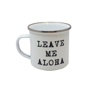 Hawaiian Aroma Caffe- Leave Me Aloha B&W shatterproof mug 10oz. Comes in various Hawaiian Designs.
