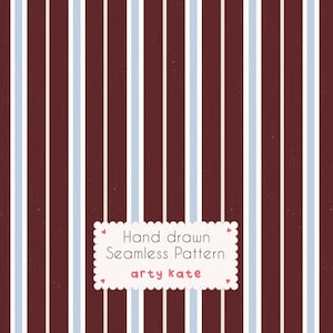 May include: A seamless pattern featuring vertical stripes in dark maroon, light blue, and cream. A white scalloped rectangular label is centered at the bottom with the text Hand drawn Seamless Pattern and the brand name arty kate in red.