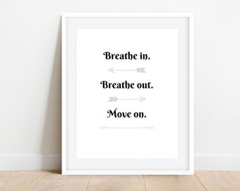 Breathe In, Breathe Out, Move On | Printable | Digital Download | Word Art | Home Decor | Instant Download