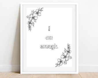 I am enough. Printable | Digital Download | Word Art | Home Decor | Instant Download | Self Love Quote | Sketch